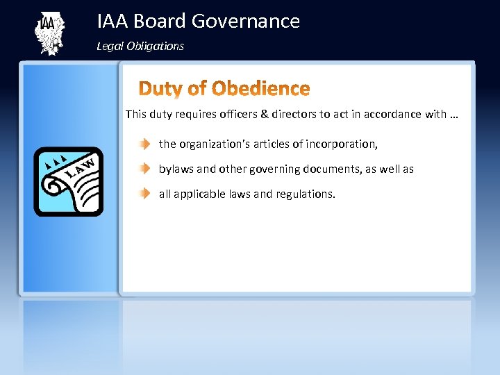 IAA Board Governance Legal Obligations This duty requires officers & directors to act in