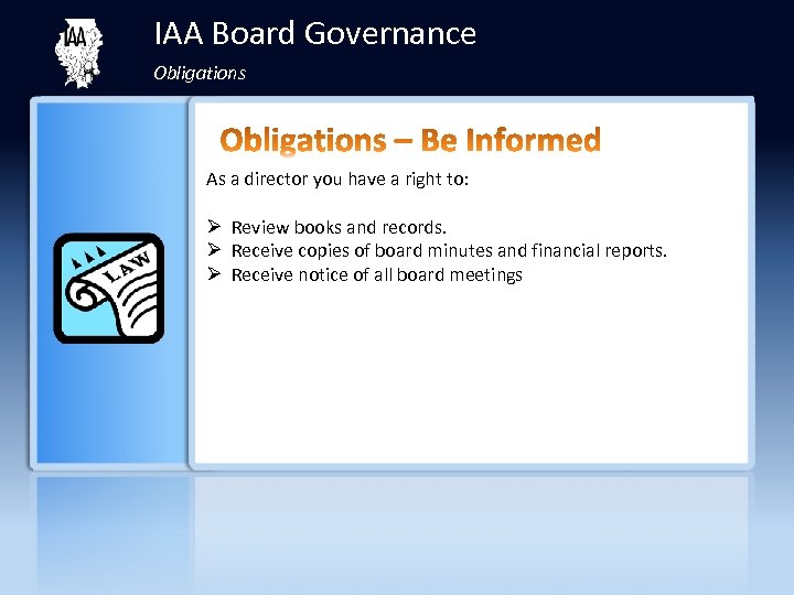 IAA Board Governance Obligations As a director you have a right to: Ø Review