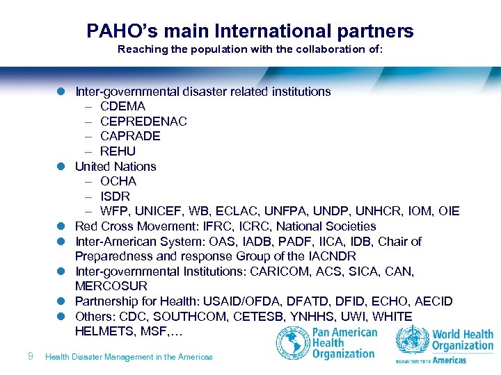 PAHO’s main International partners Reaching the population with the collaboration of: l Inter-governmental disaster