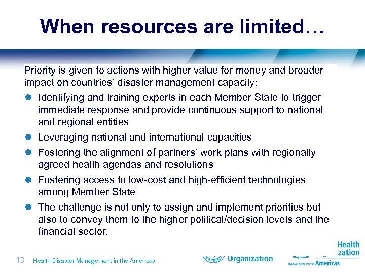 When resources are limited… Priority is given to actions with higher value for money