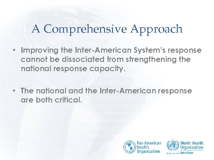 A Comprehensive Approach • Improving the Inter-American System’s response cannot be dissociated from strengthening