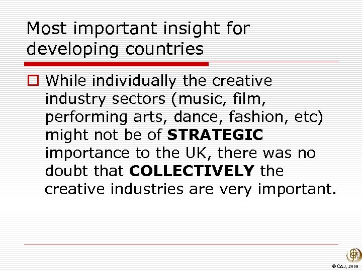 Most important insight for developing countries o While individually the creative industry sectors (music,