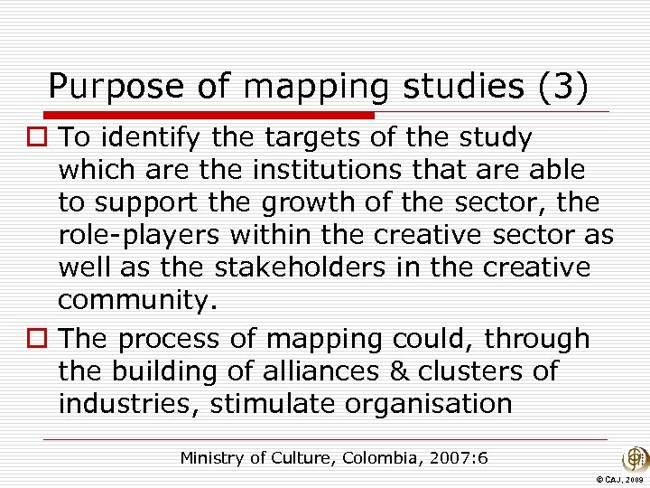 Purpose of mapping studies (3) o To identify the targets of the study which