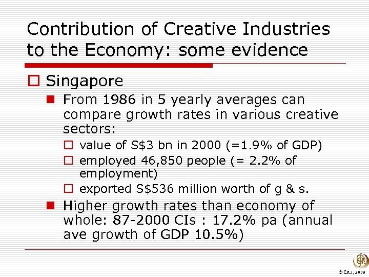 Contribution of Creative Industries to the Economy: some evidence o Singapore n From 1986