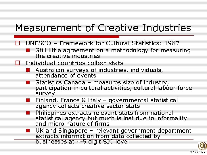 Measurement of Creative Industries o UNESCO – Framework for Cultural Statistics: 1987 n Still