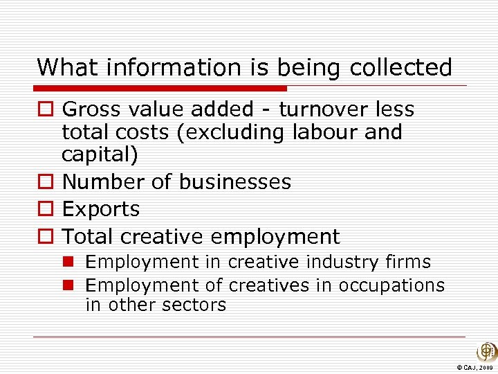 What information is being collected o Gross value added - turnover less total costs