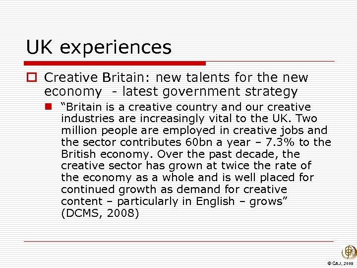 UK experiences o Creative Britain: new talents for the new economy - latest government