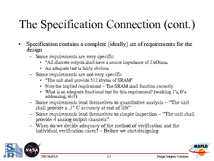 The Specification Connection (cont. ) • Specification contains a complete [ideally] set of requirements