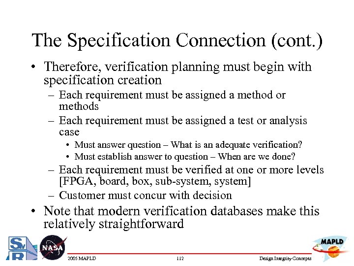 The Specification Connection (cont. ) • Therefore, verification planning must begin with specification creation