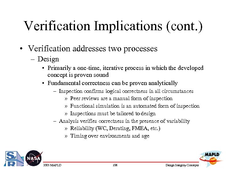 Verification Implications (cont. ) • Verification addresses two processes – Design • Primarily a