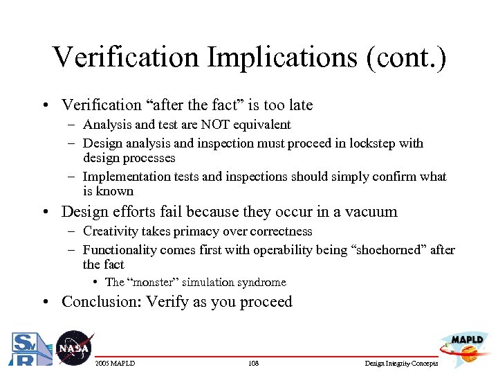 Verification Implications (cont. ) • Verification “after the fact” is too late – Analysis