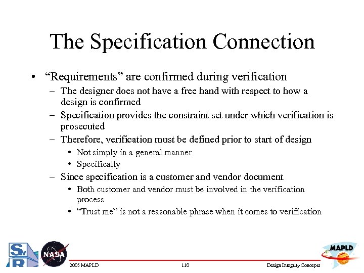 The Specification Connection • “Requirements” are confirmed during verification – The designer does not