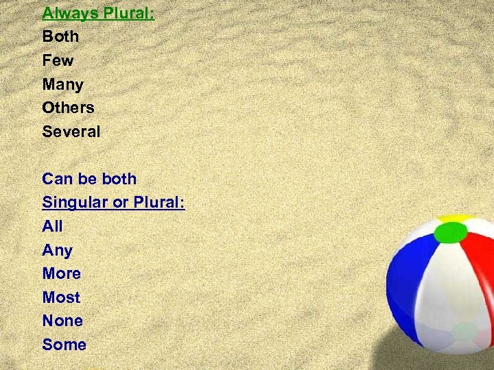 Always Plural: Both Few Many Others Several Can be both Singular or Plural: All