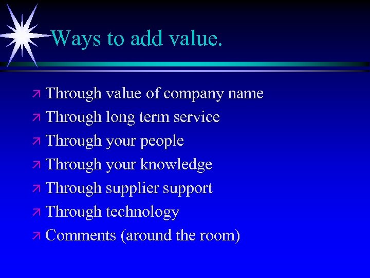 Ways to add value. ä Through value of company name ä Through long term
