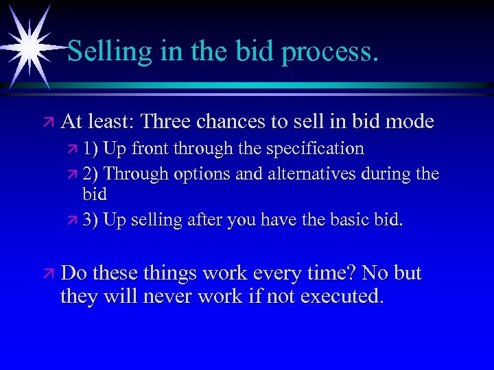 Selling in the bid process. ä At least: Three chances to sell in bid