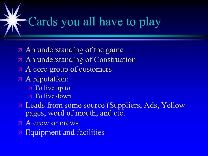 Cards you all have to play ä ä An understanding of the game An