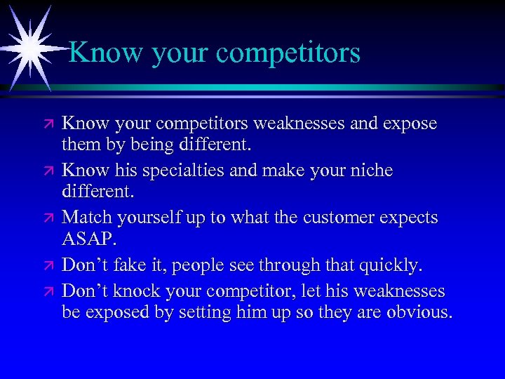 Know your competitors ä ä ä Know your competitors weaknesses and expose them by