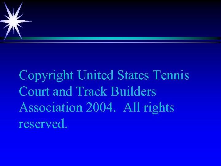 Copyright United States Tennis Court and Track Builders Association 2004. All rights reserved. 