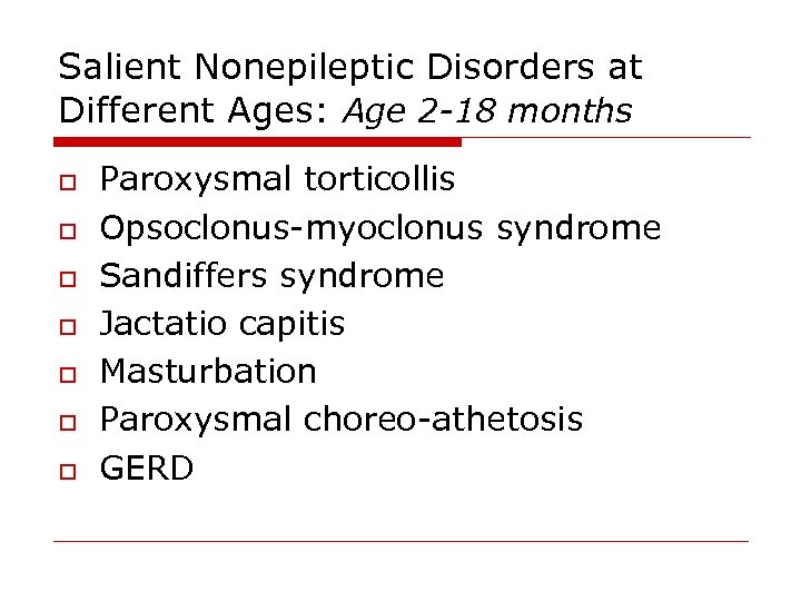 Salient Nonepileptic Disorders at Different Ages: Age 2 -18 months o o o o