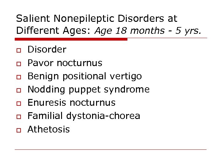 Salient Nonepileptic Disorders at Different Ages: Age 18 months - 5 yrs. o o