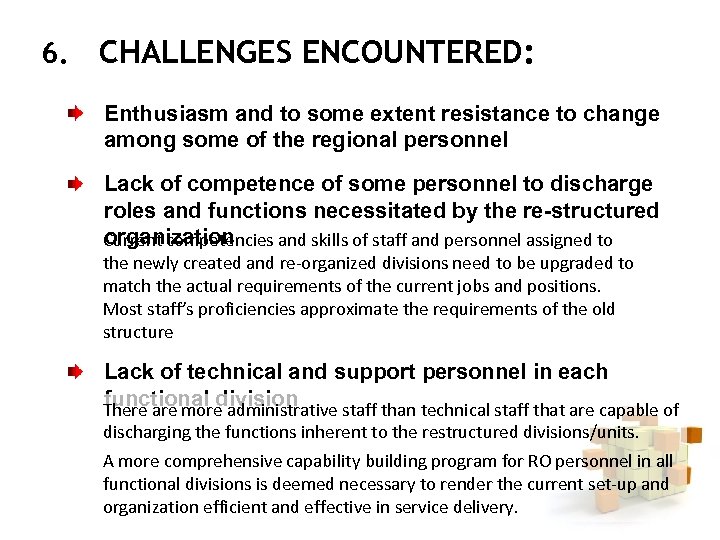 6. CHALLENGES ENCOUNTERED: Enthusiasm and to some extent resistance to change among some of