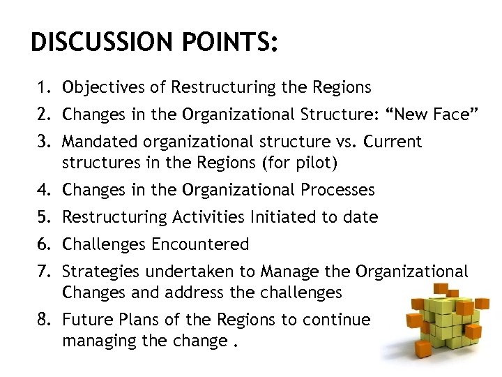 DISCUSSION POINTS: 1. Objectives of Restructuring the Regions 2. Changes in the Organizational Structure: