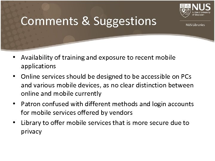 Comments & Suggestions • Availability of training and exposure to recent mobile applications •