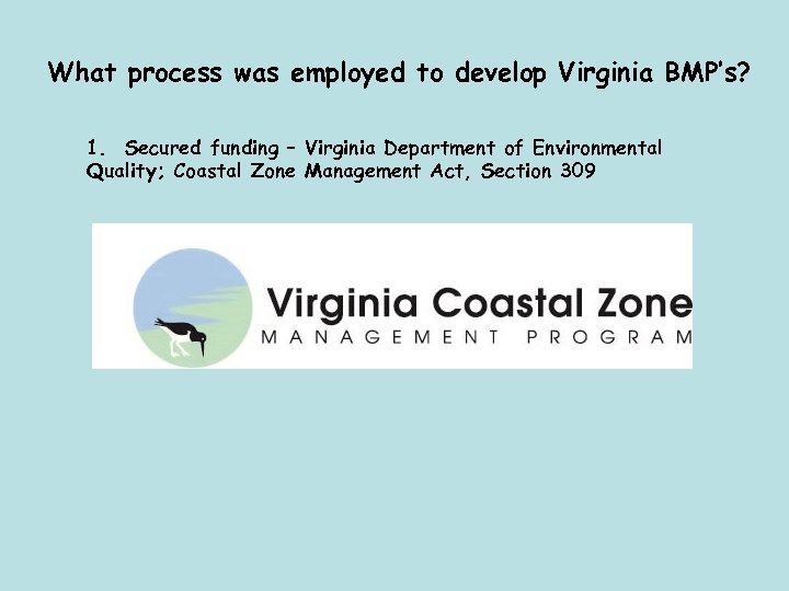 What process was employed to develop Virginia BMP’s? 1. Secured funding – Virginia Department