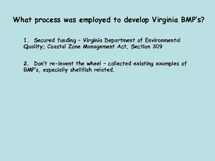 What process was employed to develop Virginia BMP’s? 1. Secured funding – Virginia Department