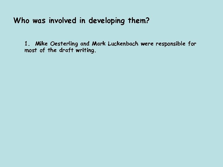 Who was involved in developing them? 1. Mike Oesterling and Mark Luckenbach were responsible