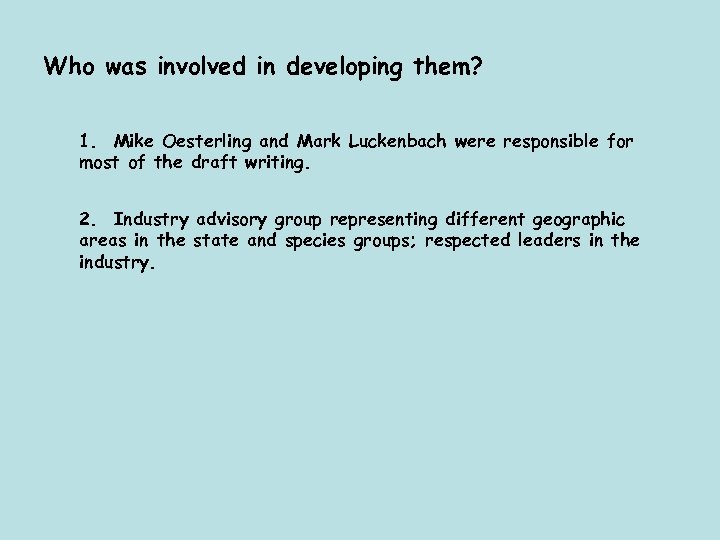 Who was involved in developing them? 1. Mike Oesterling and Mark Luckenbach were responsible
