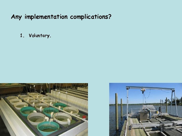 Any implementation complications? 1. Voluntary. 