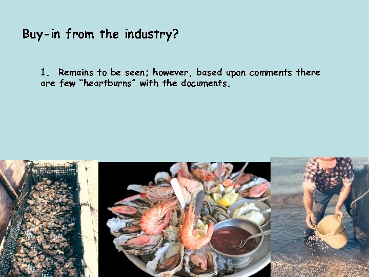 Buy-in from the industry? 1. Remains to be seen; however, based upon comments there