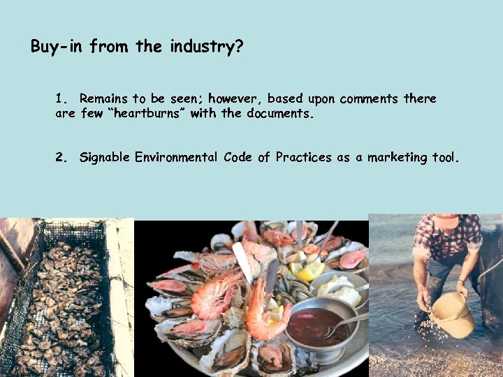 Buy-in from the industry? 1. Remains to be seen; however, based upon comments there