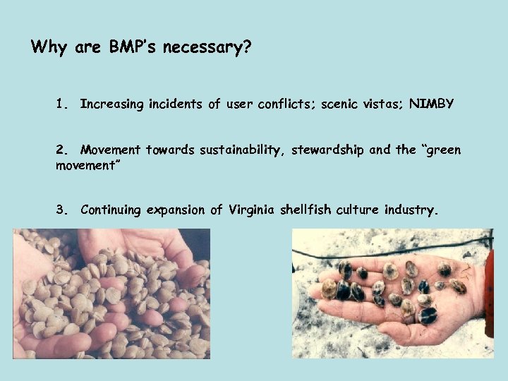 Why are BMP’s necessary? 1. Increasing incidents of user conflicts; scenic vistas; NIMBY 2.