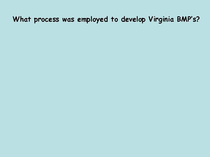 What process was employed to develop Virginia BMP’s? 