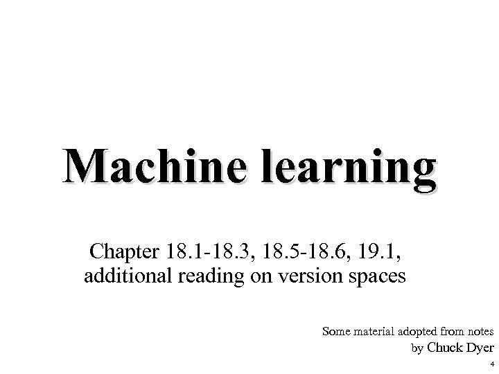 Machine learning Chapter 18. 1 -18. 3, 18. 5 -18. 6, 19. 1, additional