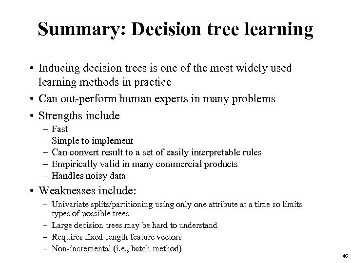 Summary: Decision tree learning • Inducing decision trees is one of the most widely