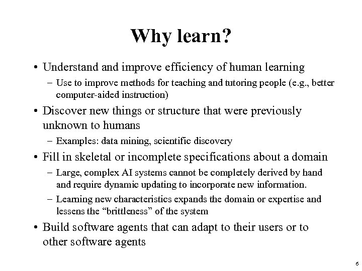 Why learn? • Understand improve efficiency of human learning – Use to improve methods