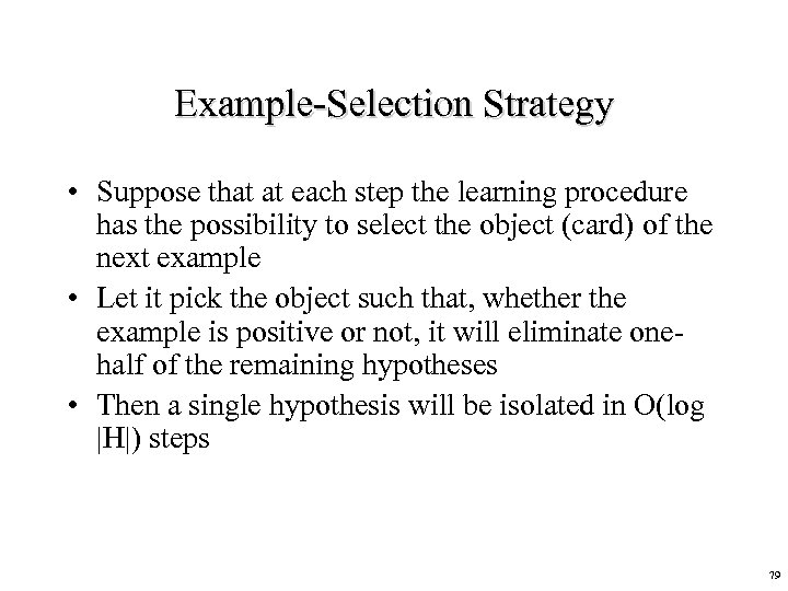 Example-Selection Strategy • Suppose that at each step the learning procedure has the possibility