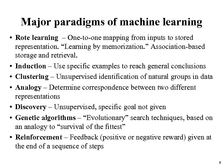 Major paradigms of machine learning • Rote learning – One-to-one mapping from inputs to