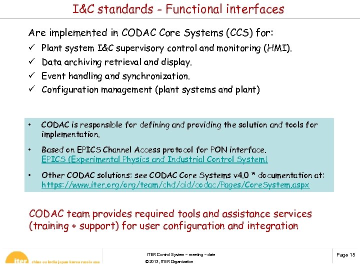 I&C standards - Functional interfaces Are implemented in CODAC Core Systems (CCS) for: ü