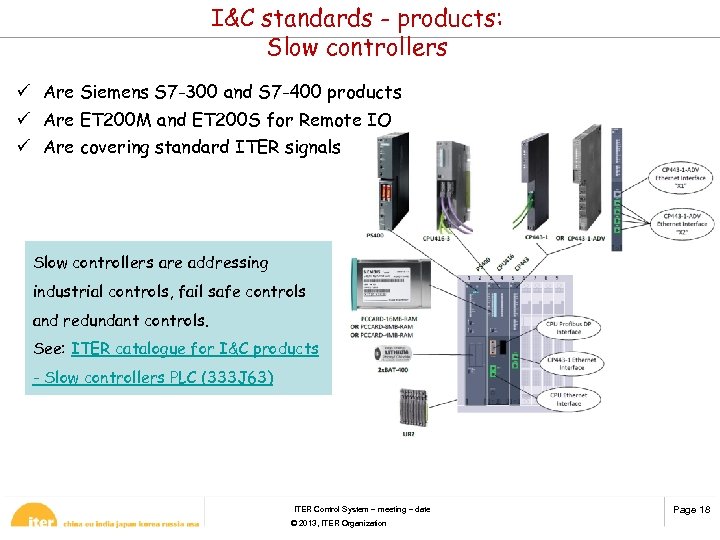 I&C standards - products: Slow controllers ü Are Siemens S 7 -300 and S