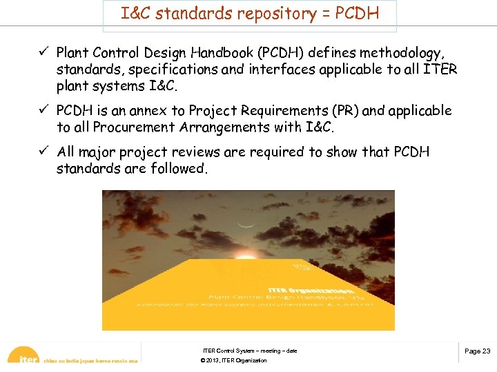 I&C standards repository = PCDH ü Plant Control Design Handbook (PCDH) defines methodology, standards,