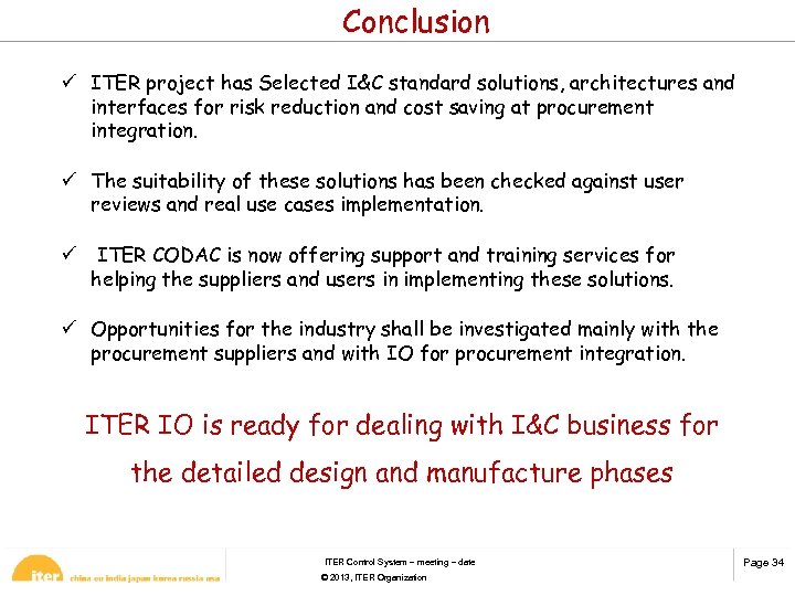 Conclusion ü ITER project has Selected I&C standard solutions, architectures and interfaces for risk