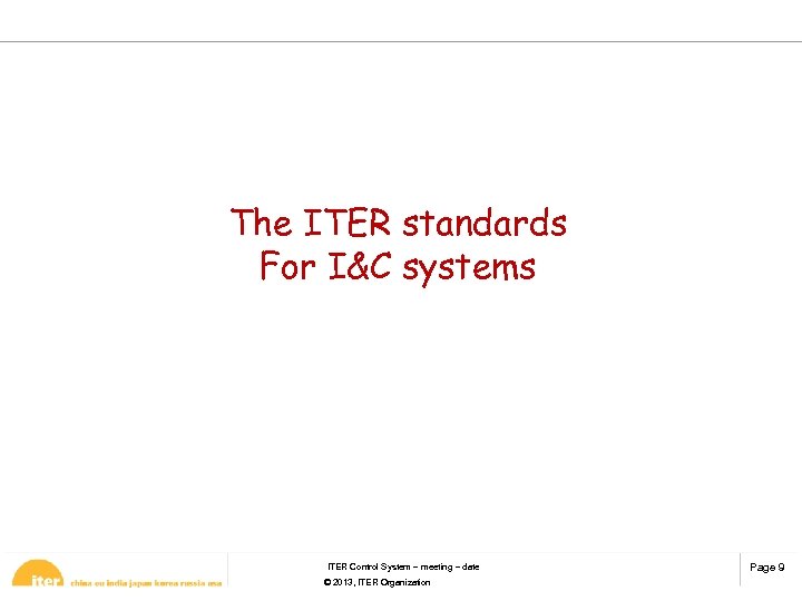 The ITER standards For I&C systems ITER Control System – meeting – date ©