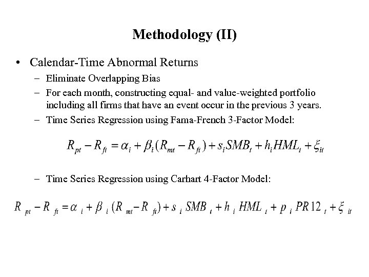 Methodology (II) • Calendar-Time Abnormal Returns – Eliminate Overlapping Bias – For each month,