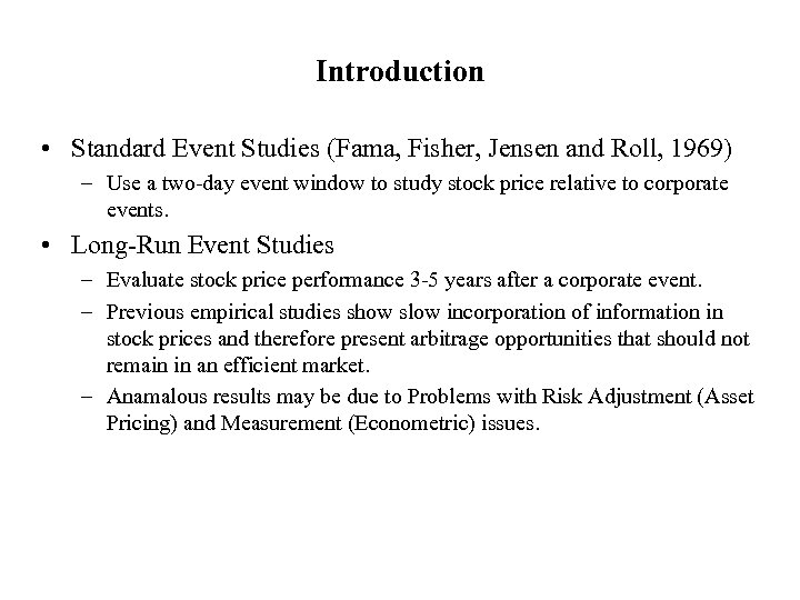 Introduction • Standard Event Studies (Fama, Fisher, Jensen and Roll, 1969) – Use a