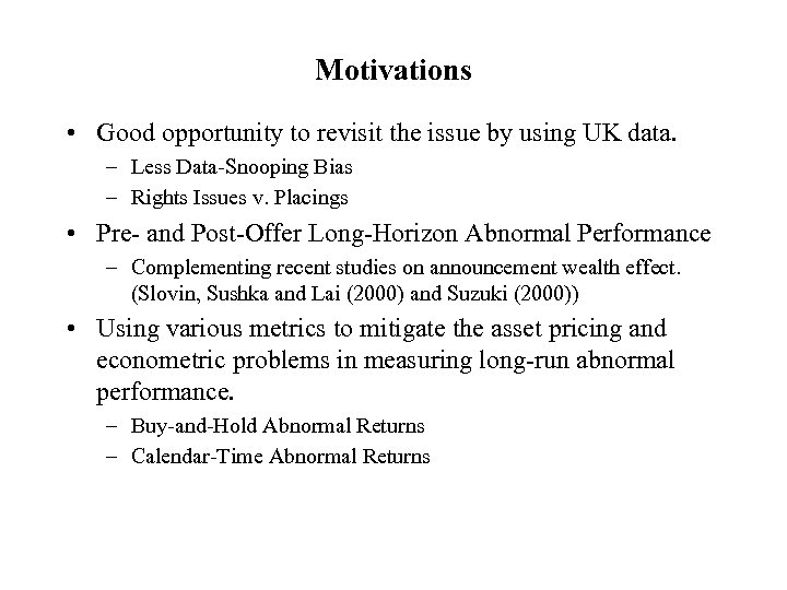 Motivations • Good opportunity to revisit the issue by using UK data. – Less
