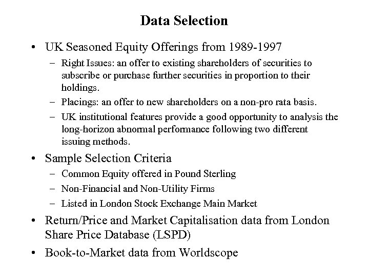 Data Selection • UK Seasoned Equity Offerings from 1989 -1997 – Right Issues: an
